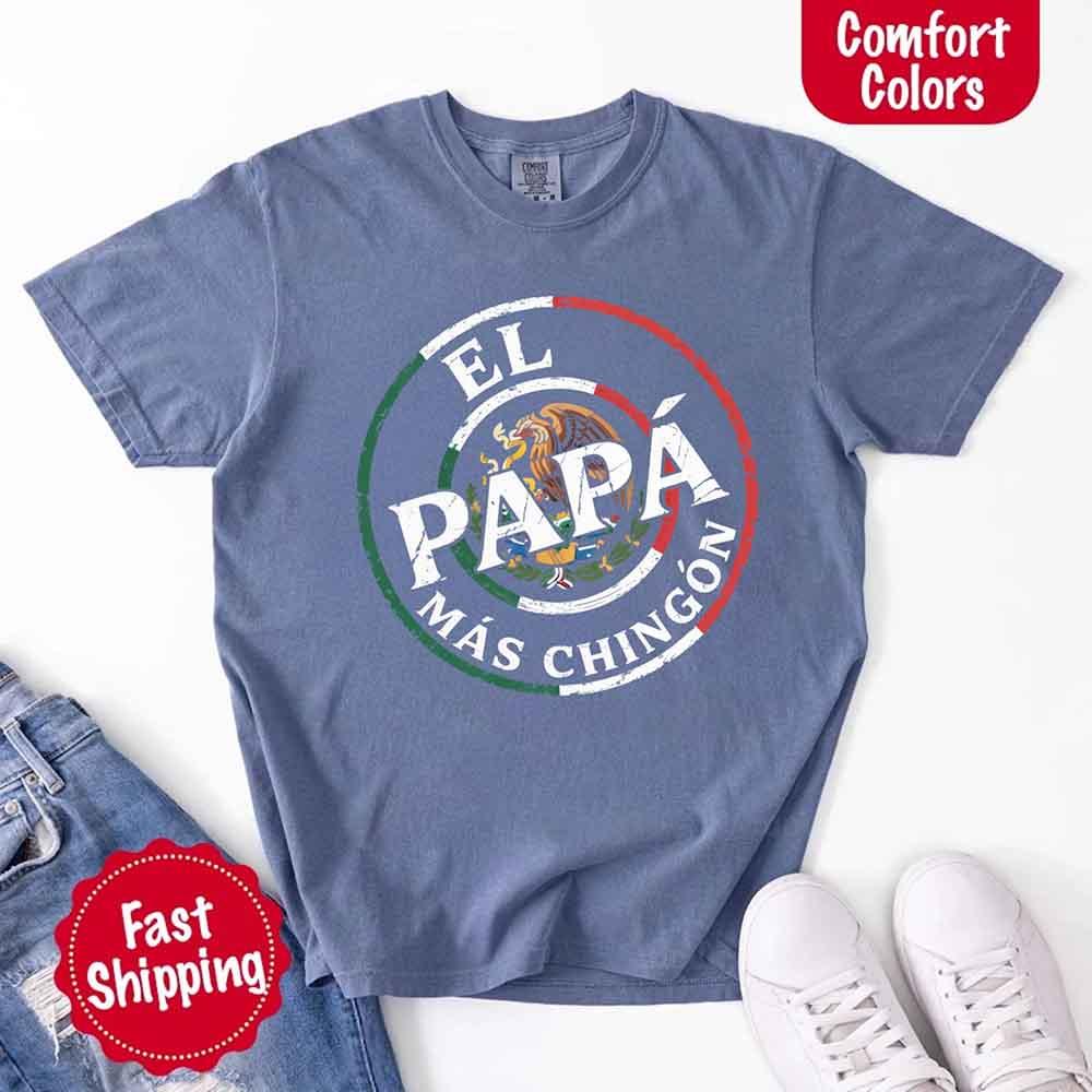 El Papá Más Chingón Comfort Colors T-Shirt – Funny Mexican Dad Tee