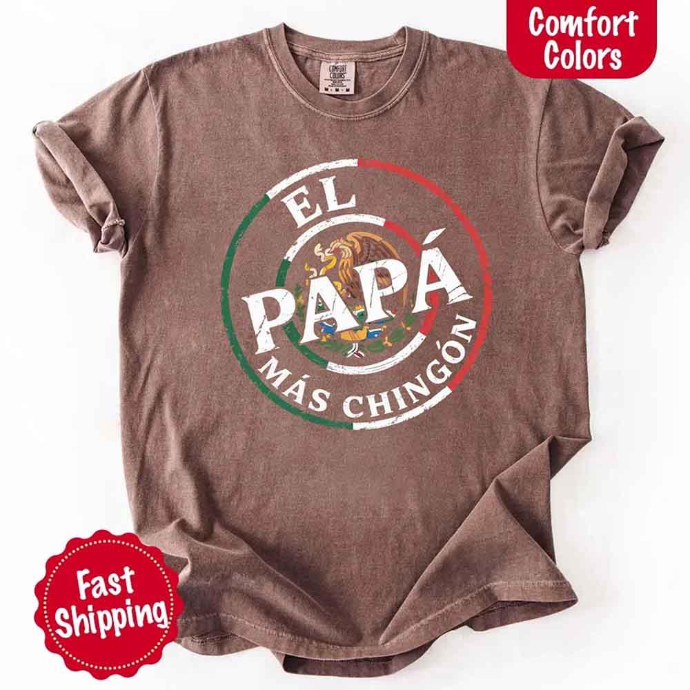 El Papá Más Chingón Comfort Colors T-Shirt – Funny Mexican Dad Tee